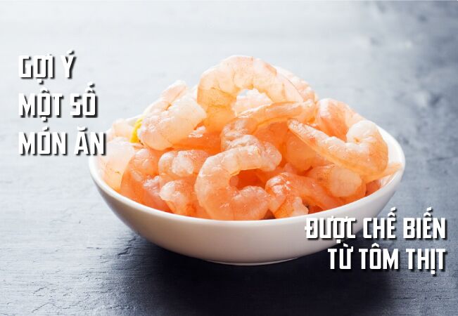 Gợi ý các món ăn chế biến từ tôm thịt